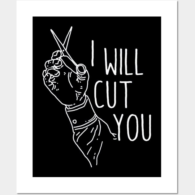 I Will Cut You Wall Art by raaphaart